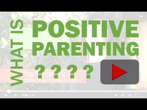 What is positive parenting? Positive Discipline & Redirecting Childrens Behavior